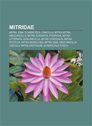 Mitridae Mitra, Ziba, Scabricola, Cancilla, Mitra mitra, Neocancilla, Mitra aurantia, Pterygia, Mitra litterata, Subcancilla, Mitra chrysalis,1157409873,9781157409878