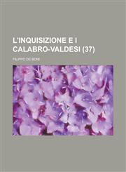 L'Inquisizione E I Calabro-Valdesi (37),1154884201,9781154884203