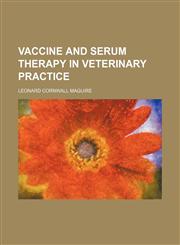 Vaccine and Serum Therapy in Veterinary Practice,1151721964,9781151721969