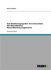 Das Ruckkehrgesprach. Ein Instrument Des Betrieblichen Gesundheitsmanagements,3638791769,9783638791762