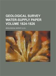 Geological Survey Water-Supply Paper Volume 1824-1826,1234054523,9781234054526