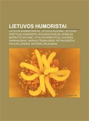 Lietuvos humoristai Lietuvos karikatūristai, Lietuvos klounai, Lietuvos rašytojai humoristai, Rolandas Kazlas, Donalda Meiželytė Svilienė,1232980528,9781232980520