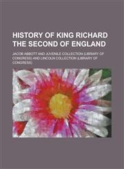 History of King Richard the Second of England,115105416X,9781151054166