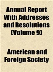 Annual Report With Addresses and Resolutions (Volume 9),1154630560,9781154630565