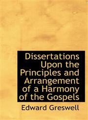 Dissertations Upon the Principles and Arrangement of a Harmony of the Gospels,1140205048,9781140205043