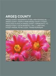 Argeş County Argeş County geography stubs, High schools in Argeş County, People from Argeş County, Piteşti, Populated places in Argeş County,1157227902,9781157227908