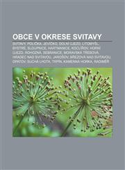 Obce v okrese Svitavy Svitavy, Polička, Jevíčko, Dolní Újezd, Litomyšl, Bystré, Sloupnice, Hartmanice, Koclířov, Horní Újezd, Rohozná,1232869899,9781232869894