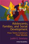 Adolescents, Families, and Social Development How Teens Construct Their Worlds,1444332503,9781444332506