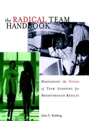 The Radical Team Handbook Harnessing the Power of Team Learning for Breakthrough Results,0787951617,9780787951610