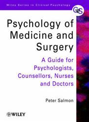 Psychology of Medicine and Surgery A Guide for Psychologists, Counsellors, Nurses and Doctors,0471852147,9780471852148