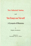 Ten Selected Suttas and Ten Essays on Not-Self A Synopsis of Dhamma 1st Edition