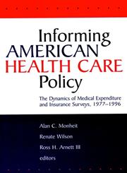 Informing American Health Care Policy The Dynamics of Medical Expenditure and Insurance Surveys, 1977-1996,0787945994,9780787945992