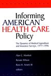 Informing American Health Care Policy The Dynamics of Medical Expenditure and Insurance Surveys, 1977-1996,0787945994,9780787945992