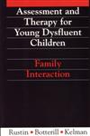 Assessment and Therapy for Young Dysfluent Children Family Interaction 1st Edition,1897635559,9781897635551