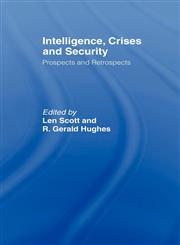 Intelligence, Crises and Security Prospects and Retrospects,0415464307,9780415464307