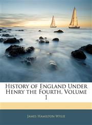 History of England Under Henry the Fourth, Volume 1,1144962161,9781144962164