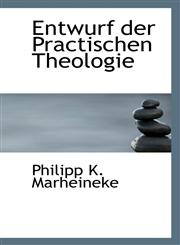Entwurf der Practischen Theologie,1116920263,9781116920260