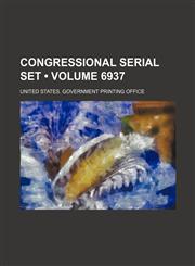 Congressional Serial Set (Volume 6937),123563888X,9781235638886
