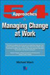 54 Approaches to Managing Change at Work,1852526165,9781852526160