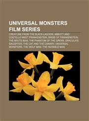 Universal Monsters film series Creature from the Black Lagoon, Abbott and Costello Meet Frankenstein, Bride of Frankenstein, The Brute Man,1155804554,9781155804552