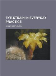 Eye-Strain in Everyday Practice,1234080958,9781234080952