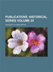 Publications. Historical Series Volume 25,1458958477,9781458958471