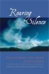 Roaring Silence Discovering the Mind of Dzogchen,1570629447,9781570629440