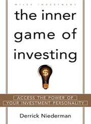 The Inner Game of Investing: Access the Power of Your Investment Personality (Wiley Investment),047131479X,9780471314790