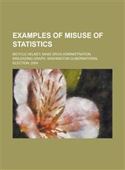 Examples of Misuse of Statistics Bicycle Helmet, Mass Drug Administration, Misleading Graph, Washington Gubernatorial Election, 2004,1230806776,9781230806778