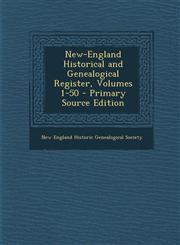 New-England Historical and Genealogical Register, Volumes 1-50 - Primary Source Edition,1295793741,9781295793747