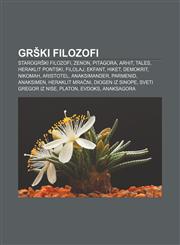 Grški filozofi Starogrški filozofi, Zenon, Pitagora, Arhit, Tales, Heraklit Pontski, Filolaj, Ekfant, Hiket, Demokrit, Nikomah, Aristotel,1233009540,9781233009541