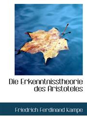 Die Erkenntnisstheorie des Aristoteles,1110095996,9781110095995