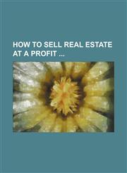 How to sell real estate at a profit,1236101340,9781236101341