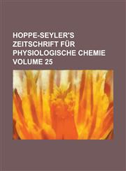 Hoppe-Seyler's Zeitschrift für physiologische Chemie Volume 25,1236899296,9781236899293