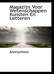 Magazijn Voor Wetenschappen Kunsten En Letteren,1113812478,9781113812476