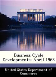 Business Cycle Developments April 1963,1288382642,9781288382644