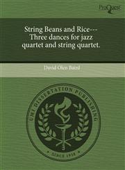 String Beans and Rice---Three dances for jazz quartet and string quartet.,1243424702,9781243424709