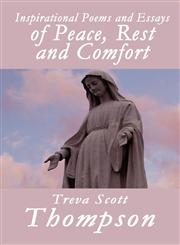 Inspirational Poems and Essays of Peace, Rest and Comfort,1462648215,9781462648214