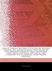 Articles On Birds Of Tasmania, including Little Penguin, Southern Boobook, Emu, Australian Magpie, White-bellied Sea Eagle, Wandering Albatross, Great Crested Grebe, Forest Raven, Little Raven, Grey Fantail, Grey Currawong,1242865934,9781242865930
