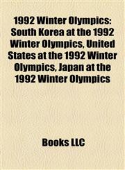 1992 Winter Olympics Introduction South Korea at the 1992 Winter Olympics, United States at the 1992 Winter Olympics,1155935020,9781155935027
