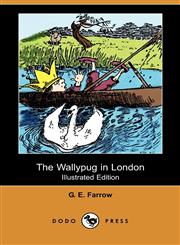 The Wallypug in London (Illustrated Edition) (Dodo Press),1409939561,9781409939566