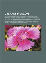 U izradi, Filozofi Arthur Schopenhauer, Gorgija, Aristotel, Karl Jaspers, Geber, Avicena, Melis, Ivan Skot Eriugena, Jacques Lacan, Majmonid,1233033646,9781233033645