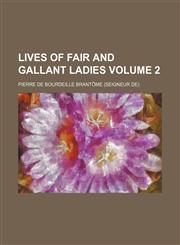 Lives of Fair and Gallant Ladies Volume 2,1150679921,9781150679926