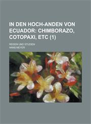 In Den Hoch-Anden Von Ecuador; Reisen Und Studien (1),1153460173,9781153460170