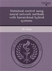 Statistical control using neural network methods with hierarchical hybrid systems.,1249062071,9781249062073
