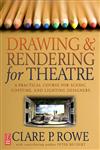 Drawing & Rendering for Theatre A Practical Course for Scenic, Costume, and Lighting Designers,0240805542,9780240805542