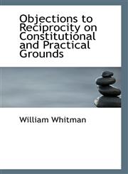 Objections to Reciprocity on Constitutional and Practical Grounds,1116815982,9781116815986