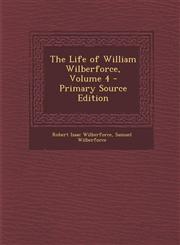 Life of William Wilberforce, Volume 4 Vol. 4,1287447287,9781287447283