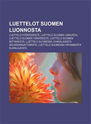 Luettelot Suomen luonnosta Luettelo hyönteisistä, Luettelo Suomen linnuista, Luettelo Suomen yökkösistä, Luettelo Suomen mittareista,1232101303,9781232101307