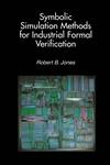 Symbolic Simulation Methods for Industrial Formal Verification,1402071035,9781402071034